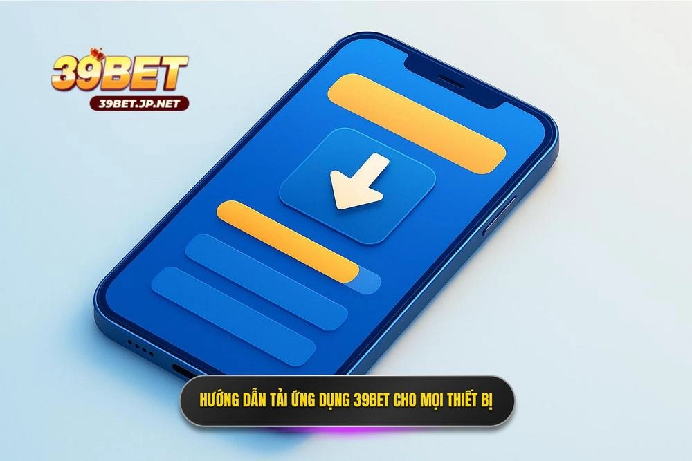 2 Huong Dan Tai App 39bet Chi Tiet Cho Moi Dong May