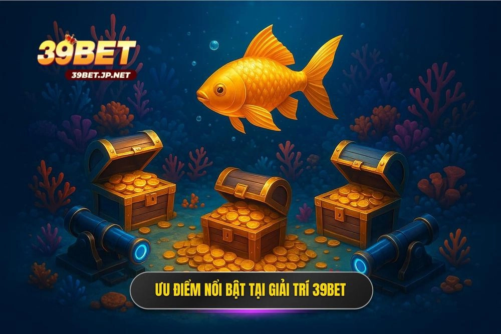 2 Nhung Uu Diem Vuot Troi Chi Co Tai Ban Ca 39bet